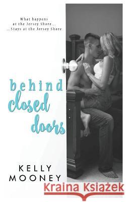 Behind Closed Doors Kelly Mooney 9781536957167 Createspace Independent Publishing Platform