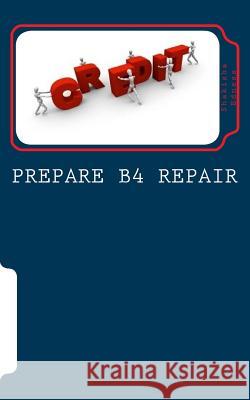 Prepare B4 Repair: Credit Repair Shakisha Shamain Edness 9781536958652