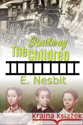 The Railway Children E. Nesbit 9781536958867