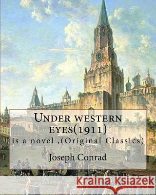 Under western eyes(1911), is a novel by Joseph Conrad (Original Classics): Joseph Conrad (Polish pronunciation: born Jozef Teodor Konrad Korzeniowski; Conrad, Joseph 9781536959413
