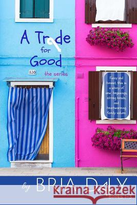 A Trade for Good Bria Daly 9781536959574 Createspace Independent Publishing Platform