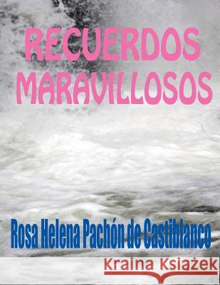 Recuerdos Maravillosos Rosa Helena Pacho 9781536959819 Createspace Independent Publishing Platform