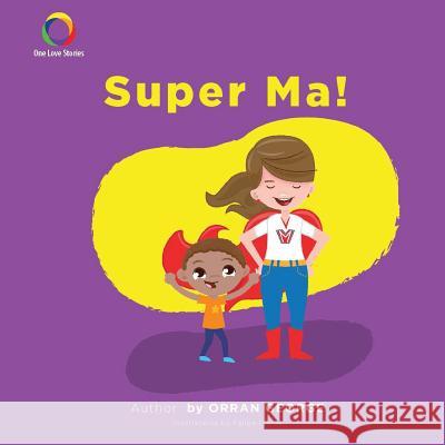 Super Ma! Orran George Felipe Flores 9781536960266 Createspace Independent Publishing Platform