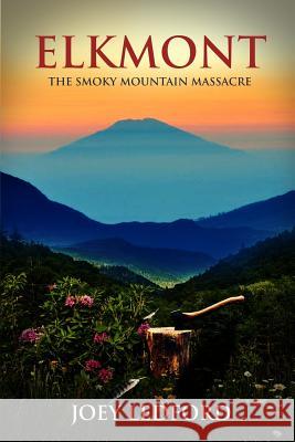 Elkmont: The Smoky Mountain Massacre Joey Ledford 9781536960440