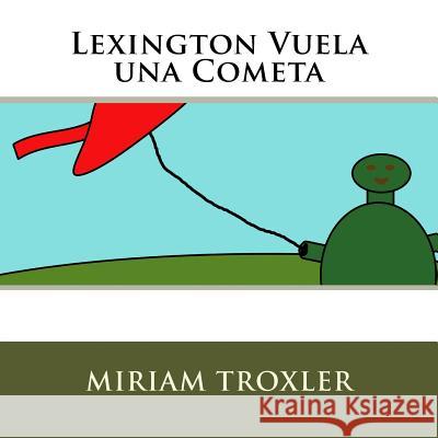 Lexington Vuela una Cometa Kuvittaja, Adele 9781536960501 Createspace Independent Publishing Platform