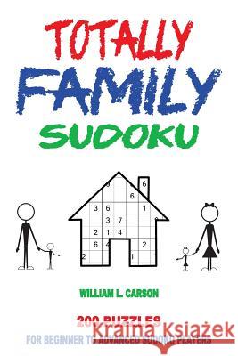 Totally Family Sudoku William L Carson 9781536960877 Createspace Independent Publishing Platform
