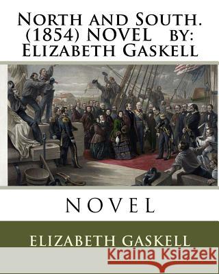 North and South. (1854) NOVEL by: Elizabeth Gaskell Gaskell, Elizabeth Cleghorn 9781536961508 Createspace Independent Publishing Platform