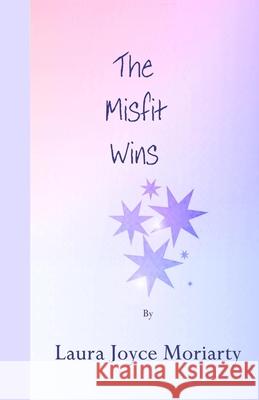 The Misfit Wins Laura Joyce Moriarty 9781536962239