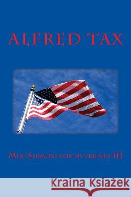 Mini Sermons for my friends 3 Tax, Alfred 9781536963960