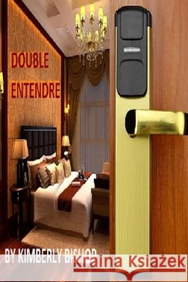 Double Entendre Kimberly Bishop 9781536964639 Createspace Independent Publishing Platform