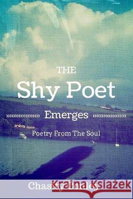 The Shy Poet Emerges Chasity M. Conley 9781536967036