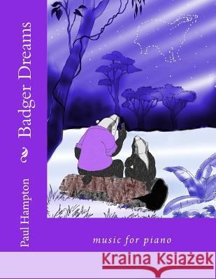 Badger Dreams: Even Badgers Dream Paul Hampton 9781536971910 Createspace Independent Publishing Platform