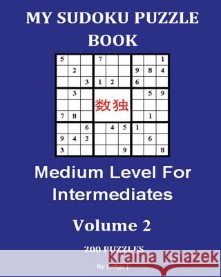 My Sudoku Puzzle Book: Medium Level For Intermediates V2 J, Judge 9781536972535 Createspace Independent Publishing Platform