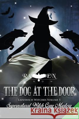 The Dog at the Door: Supernatural Witch Cozy Mystery Raven Snow 9781536973495 Createspace Independent Publishing Platform