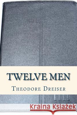 Twelve Men Theodore Dreiser Ravell 9781536974362 Createspace Independent Publishing Platform