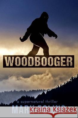 Woodbooger: A Supernatural Thriller Mark Polino 9781536975390 Createspace Independent Publishing Platform