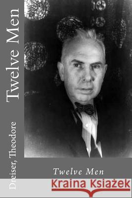 Twelve Men Dreiser Theodore Edibooks 9781536977721 Createspace Independent Publishing Platform