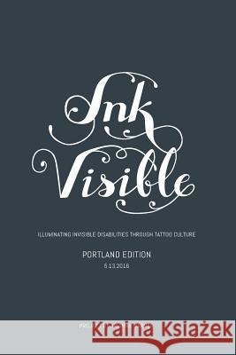 Ink Visible: Portland Arianna Warner Paige Buda The Portland Community 9781536979107 Createspace Independent Publishing Platform