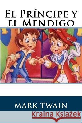 El Príncipe y el Mendigo Twain, Mark 9781536979435 Createspace Independent Publishing Platform