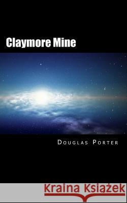 Claymore Mine Douglas Porter 9781536979923 Createspace Independent Publishing Platform