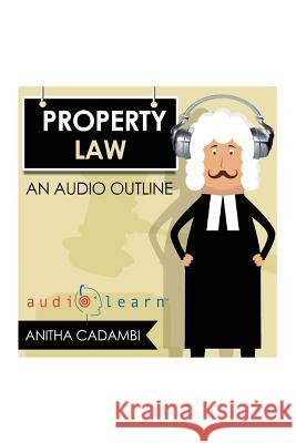 Property Law AudioLearn Content Team, Audiolearn Legal 9781536980059 Createspace Independent Publishing Platform