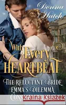 With Every Heartbeat Collection: 3 Regency Short Stories Donna Hatch 9781536980110