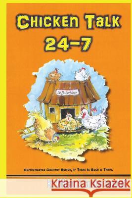 Chicken Talk 24-7 William &. Carolyn Courduff 9781536981674 Createspace Independent Publishing Platform