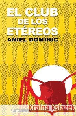 El Club de los Etereos Aniel Dominic 9781536981940 Createspace Independent Publishing Platform