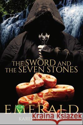 The Sword and The Seven Stones Emerald book 3 Rouillard, Karen 9781536982428 Createspace Independent Publishing Platform