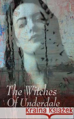 The Witches of Underdale John Linne Maria Arnott Katie Boyce 9781536983234 Createspace Independent Publishing Platform