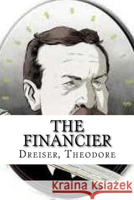 The Financier Dreiser Theodore Edibooks 9781536984323 Createspace Independent Publishing Platform