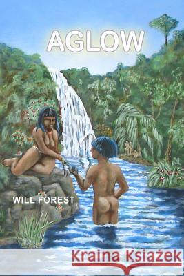 Aglow Will Forest 9781536984552 Createspace Independent Publishing Platform