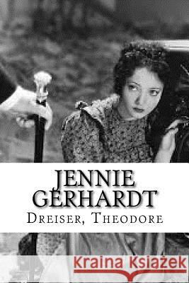 Jennie Gerhardt Dreiser Theodore Edibooks 9781536984774 Createspace Independent Publishing Platform