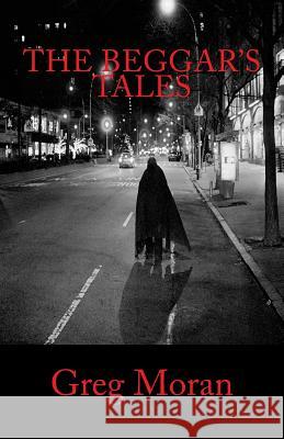 The Beggar's Tales Greg Moran 9781536984989