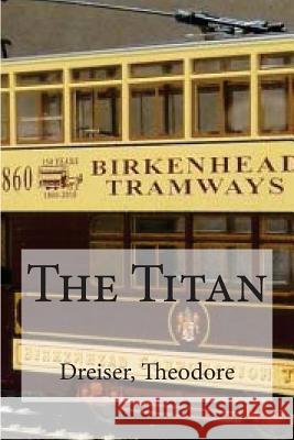 The Titan Dreiser Theodore Edibooks 9781536985412 Createspace Independent Publishing Platform