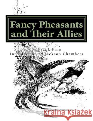 Fancy Pheasants and Their Allies: Raising Pheasants Book 2 Frank Finn Jackson Chambers 9781536985528 Createspace Independent Publishing Platform