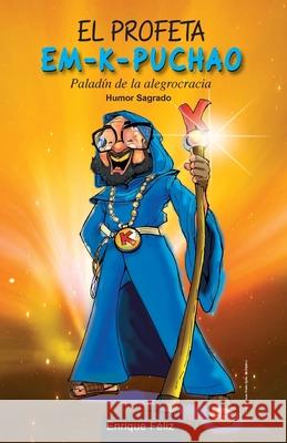 El Profeta Em-K-Puchao Enrique Feliz 9781536986631 Createspace Independent Publishing Platform