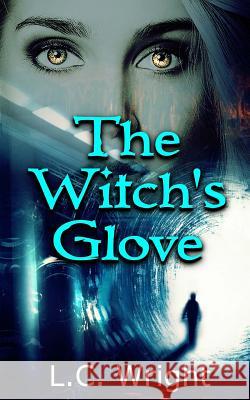 The Witch's Glove L. C. Wright 9781536988109 Createspace Independent Publishing Platform