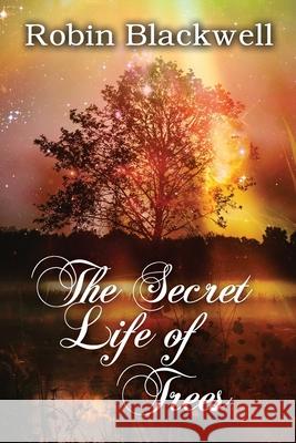 The Secret Life of Trees Robin Blackwell 9781536988659