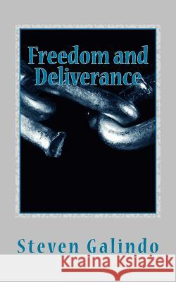 Freedom and Deliverance: Scriptures to Set a Troubled Soul Free Steven Galindo 9781536989236