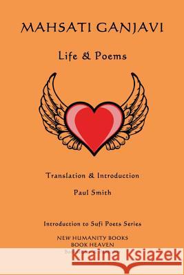 Mahsati Ganjavi - Life & Poems Mahsati Ganjavi Paul Smith 9781536989441 Createspace Independent Publishing Platform