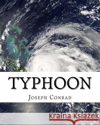 Typhoon, By Joseph Conrad (novella): Adventure story Conrad, Joseph 9781536989984 Createspace Independent Publishing Platform