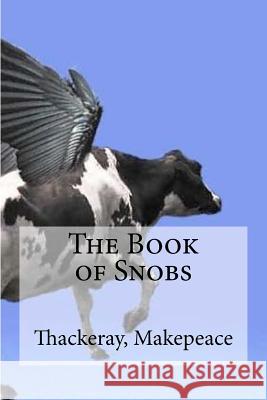 The Book of Snobs Thackeray William Makepeace Edibooks 9781536990416 Createspace Independent Publishing Platform