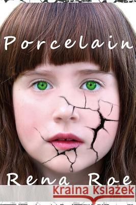 Porcelain Rena Roe 9781536991130 Createspace Independent Publishing Platform