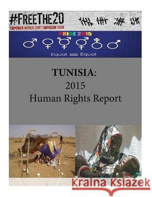 Tunisia: 2015 Human Rights Report United States Department of State        Penny Hill Press 9781536992670 Createspace Independent Publishing Platform