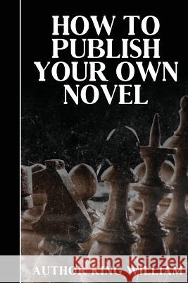 How To Publish your own Novel King, Lyssa Jo 9781536992793 Createspace Independent Publishing Platform