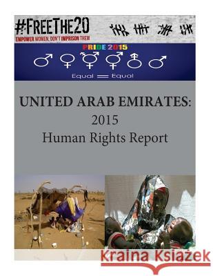 United Arab Emirates: 2015 Human Rights Report United States Department of State        Penny Hill Press 9781536993004 Createspace Independent Publishing Platform