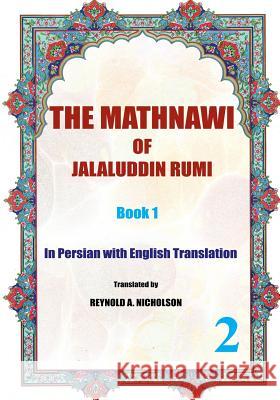 The Mathnawi of Jalaluddin Rumi: Book1: In Persian with English Translation Jalaluddin Rumi Reynold a. Nicholson 9781536993660 Createspace Independent Publishing Platform