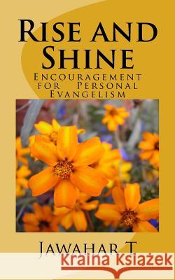 Rise and Shine: A little Encouragement for Personal Evangelism T, Jawahar 9781536993677
