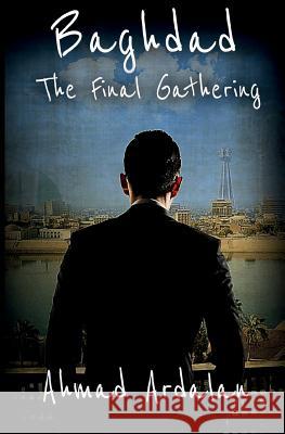 Baghdad: The Final Gathering Ahmad Ardalan 9781536996876